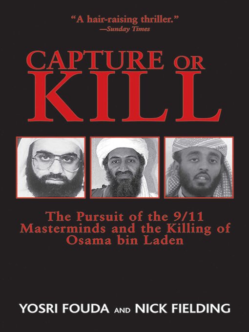Imagen de portada para Capture or Kill: the Pursuit of the 9/11 Masterminds and the Killing of Osama bin Laden